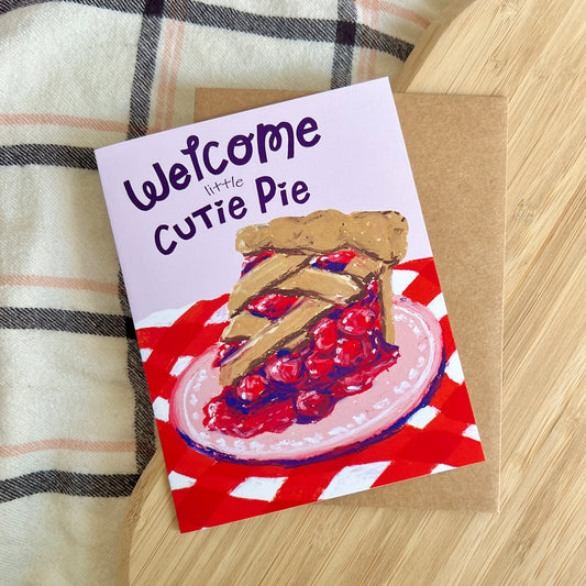 Welcome Little Cutie Pie | Greeting Card