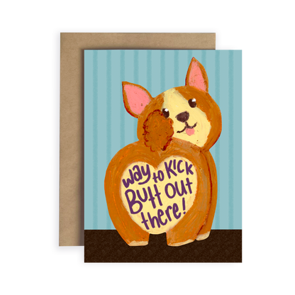 Card with a drawn corgi with heart shaped butt on a blue striped background with text 'way to kick butt out there'