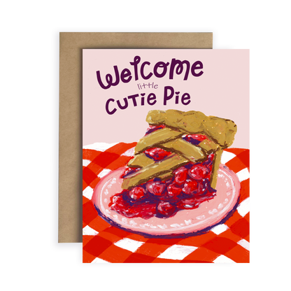 Welcome Little Cutie Pie | Greeting Card