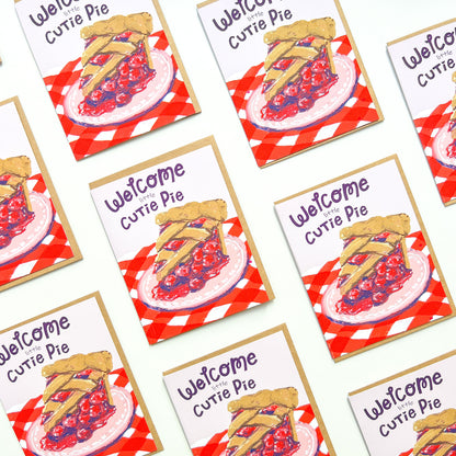 Welcome Little Cutie Pie | Greeting Card