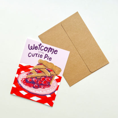 Welcome Little Cutie Pie | Greeting Card