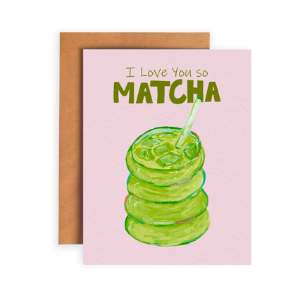 Greeting card with matcha green tea illustration and 'I Love You So Matcha' text on a pink background.
