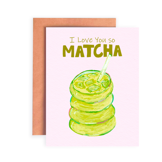 I love You So Matcha | Greeting Card