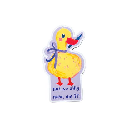 Sticker of a yellow duck with text 'not so silly now am I' on a white background