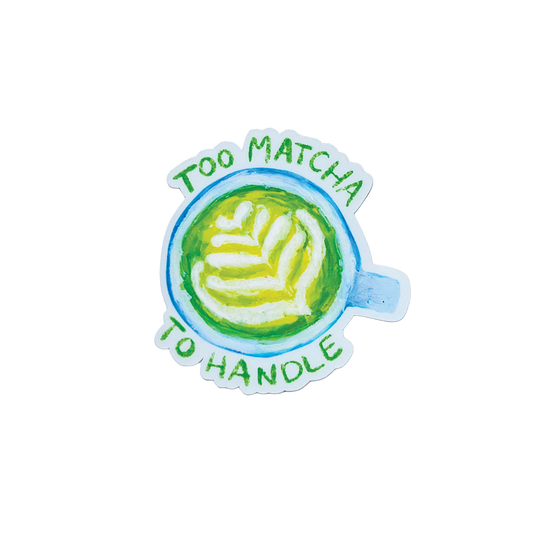 Sticker of a matcha latte with 'Too Matcha To Handle' text on a white background
