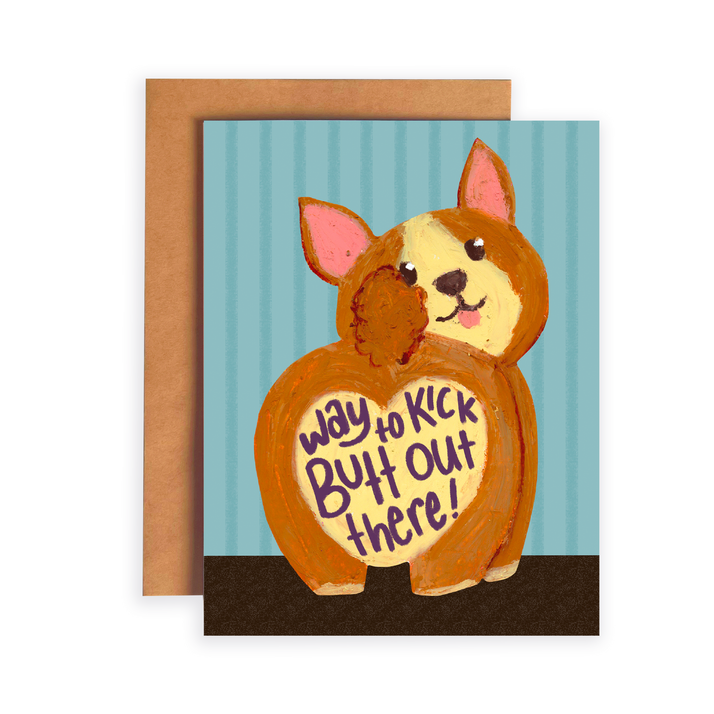 Card with a cartoon dog holding a sign saying 'Way to Kick Butt Out There!' on a striped background.