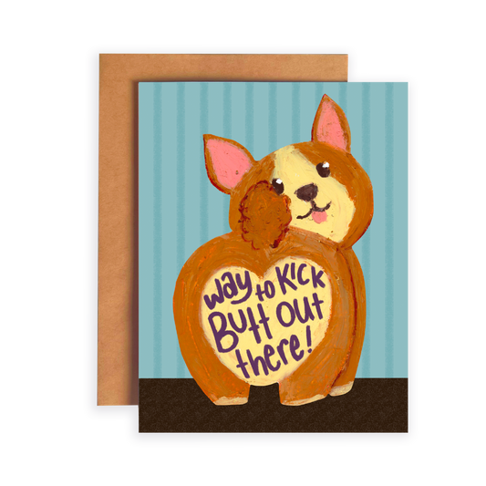 Card with a cartoon dog holding a sign saying 'Way to Kick Butt Out There!' on a striped background.